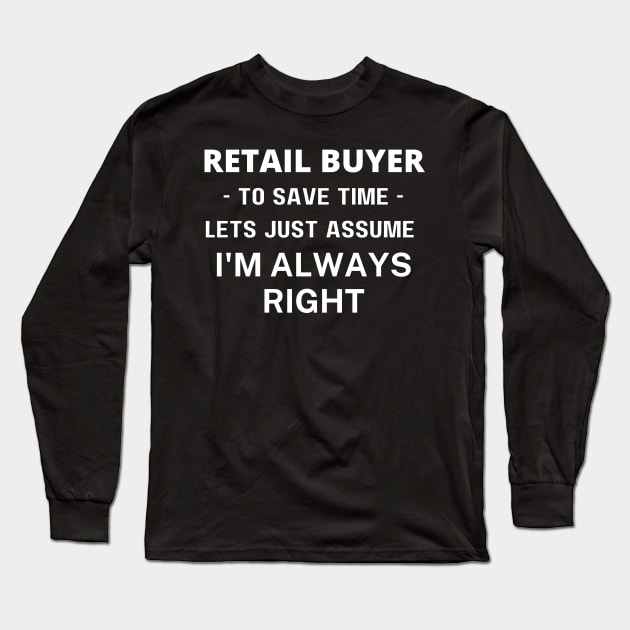 Buyer to save time lets just assume im always right Long Sleeve T-Shirt by TeeNZ